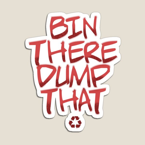 Item preview, Bin there Dump that Design for a Garbagetruck Driver designed and sold by sebastian3210.