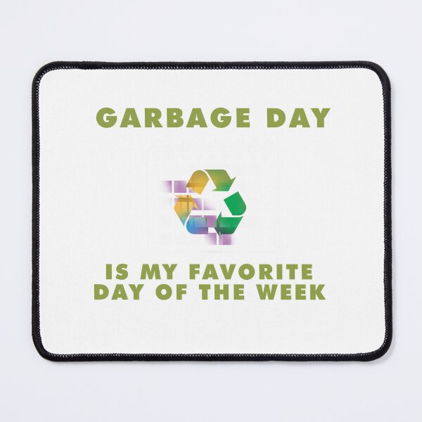 Item preview, Garbage Day is my favorite Day Design designed and sold by sebastian3210.