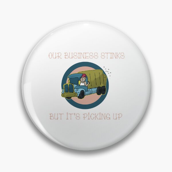 Item preview, Our Busines Stinks but Pick up Design designed and sold by sebastian3210.