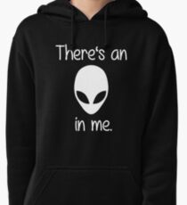 There's an alien in me. (white font) Pullover Hoodie