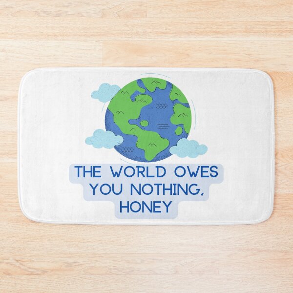 Item preview, The World Owes You Nothing, Honey designed and sold by Farra Rania.