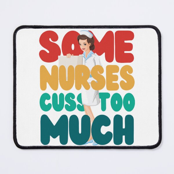 Item preview, Some nurses cuss too much designed and sold by swaeleeroy.