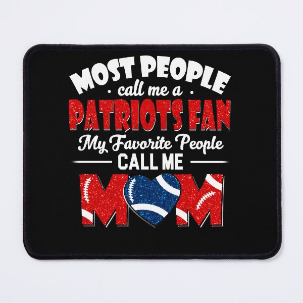 Item preview, Most People Call Me A Patriots Fan My Favorite People Call Me Mom designed and sold by TheBabySitters.