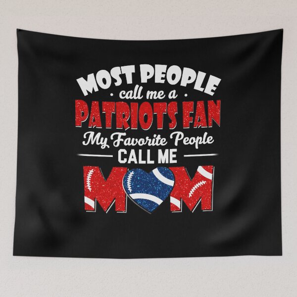 Item preview, Most People Call Me A Patriots Fan My Favorite People Call Me Mom designed and sold by TheBabySitters.