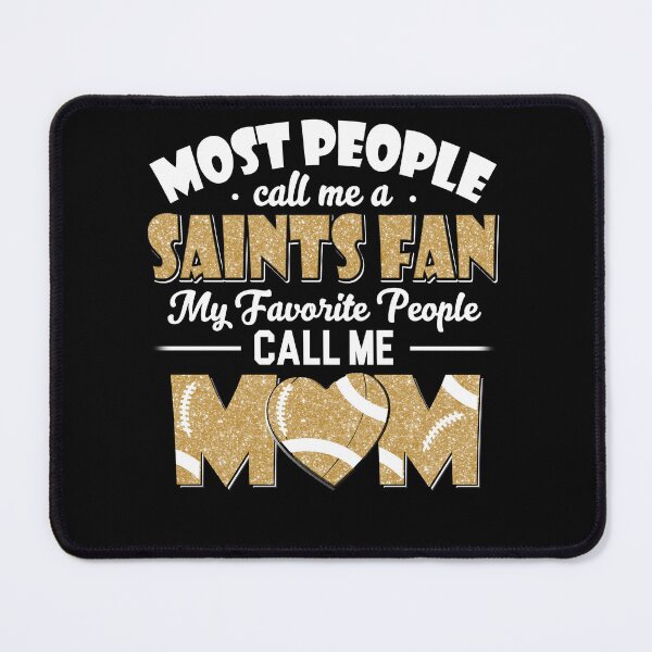 Item preview, Most People Call Me A Saints Fan My Favorite People Call Me Mom designed and sold by TheBabySitters.