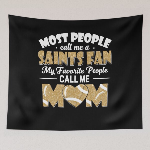 Item preview, Most People Call Me A Saints Fan My Favorite People Call Me Mom designed and sold by TheBabySitters.