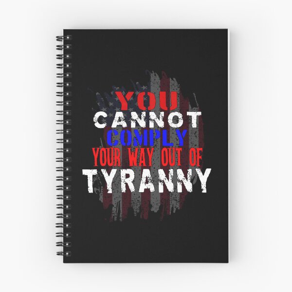 Item preview, You Cannot Comply Your Way Out Of Tyranny designed and sold by printhappy4you.