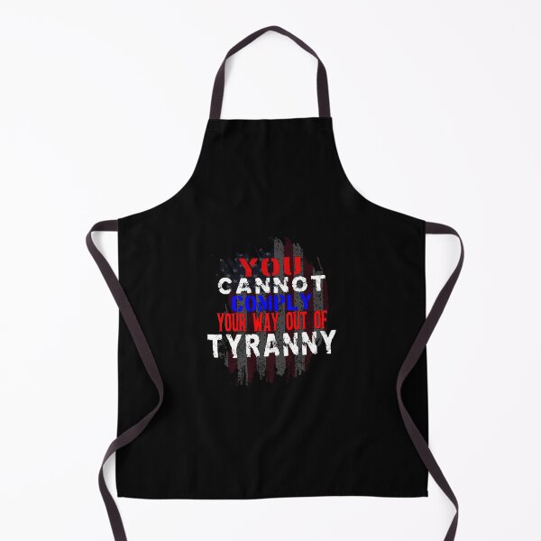 Item preview, You Cannot Comply Your Way Out Of Tyranny designed and sold by printhappy4you.
