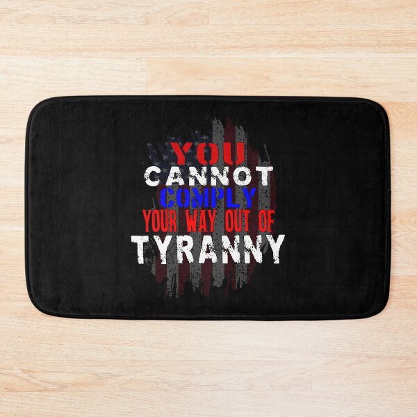 Item preview, You Cannot Comply Your Way Out Of Tyranny designed and sold by printhappy4you.