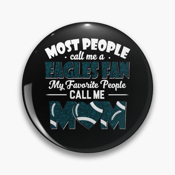 Item preview, Most People Call Me A Eagles Fan My Favorite People Call Me Mom designed and sold by TheBabySitters.