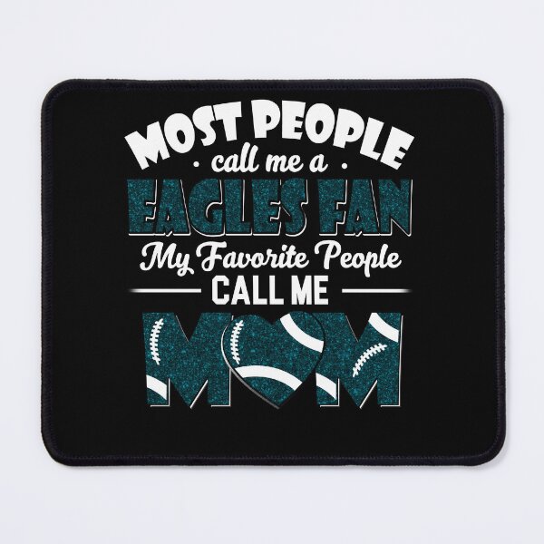 Item preview, Most People Call Me A Eagles Fan My Favorite People Call Me Mom designed and sold by TheBabySitters.