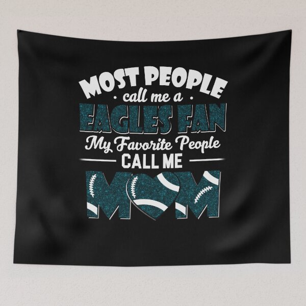 Item preview, Most People Call Me A Eagles Fan My Favorite People Call Me Mom designed and sold by TheBabySitters.