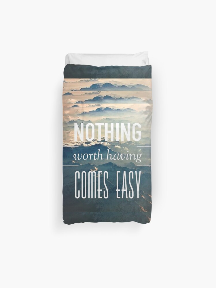 Nothing Worth Having Comes Easy Quote Duvet Cover By Jakerhodes