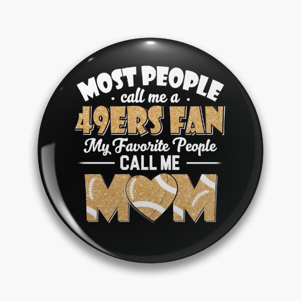 Item preview, Most People Call Me A 49ers Fan My Favorite People Call Me Mom designed and sold by TheBabySitters.