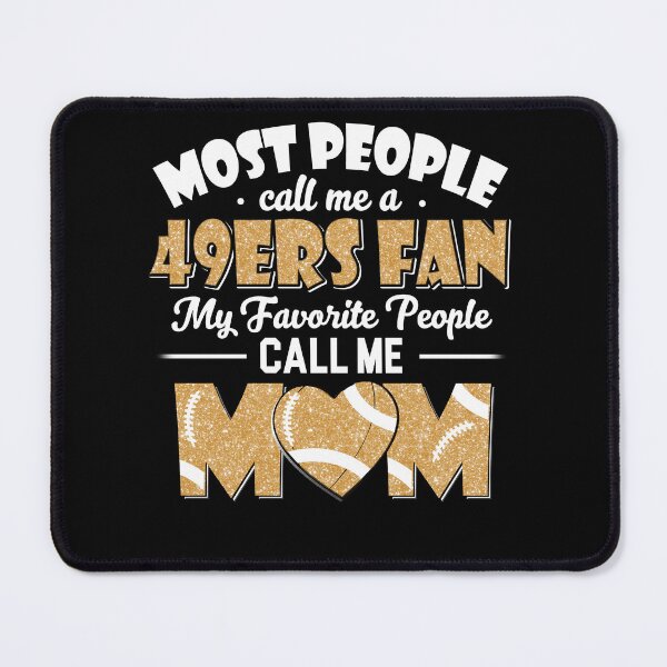 Item preview, Most People Call Me A 49ers Fan My Favorite People Call Me Mom designed and sold by TheBabySitters.
