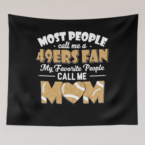 Item preview, Most People Call Me A 49ers Fan My Favorite People Call Me Mom designed and sold by TheBabySitters.