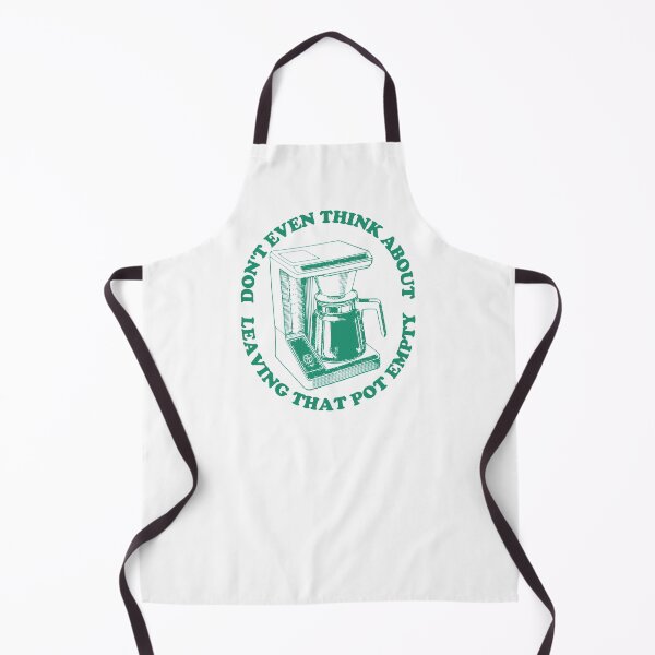 Item preview, Dont Even Think About Leaving That Pot Empty, Coffee Maker, Green designed and sold by anghelapparel.
