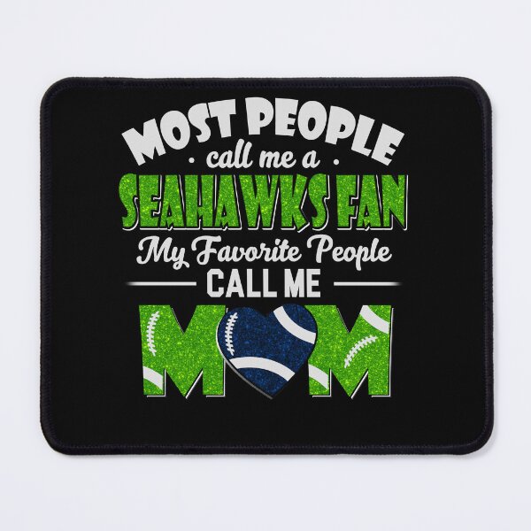 Item preview, Most People Call Me A Seahawks Fan My Favorite People Call Me Mom designed and sold by TheBabySitters.