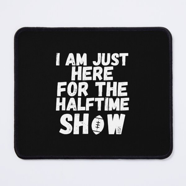Item preview, ⭐⭐⭐⭐⭐(126) - I am just here for the halftime show, funny American football fans designed and sold by kind4you.