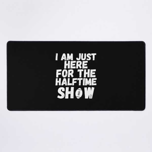 Item preview, ⭐⭐⭐⭐⭐(126) - I am just here for the halftime show, funny American football fans designed and sold by kind4you.