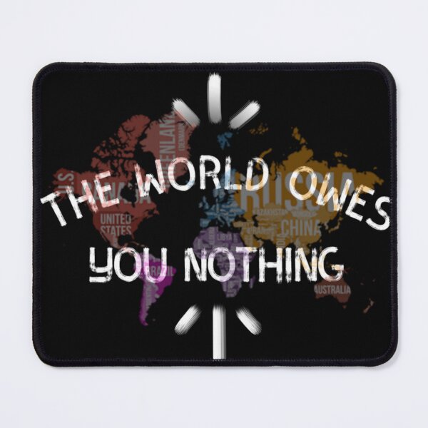 Item preview, The World Owes You Nothing designed and sold by diva-design.