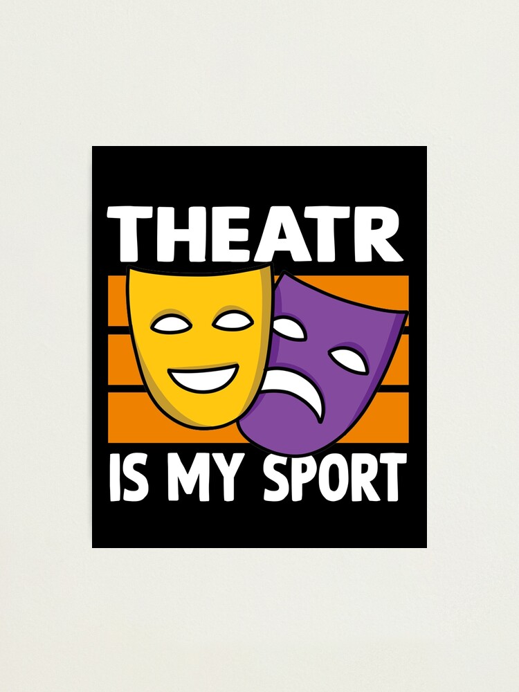 "Lustige SchauspielTheaterSprüche Theater ist mein Sport für