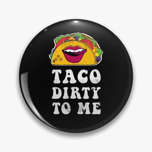 Item preview, Taco Dirty To Me designed and sold by Happy Puppy Print On Demand.