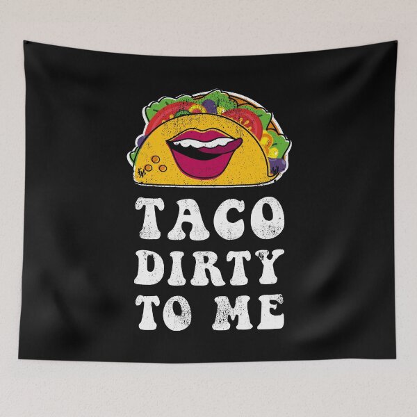 Item preview, Taco Dirty To Me designed and sold by Happy Puppy Print On Demand.