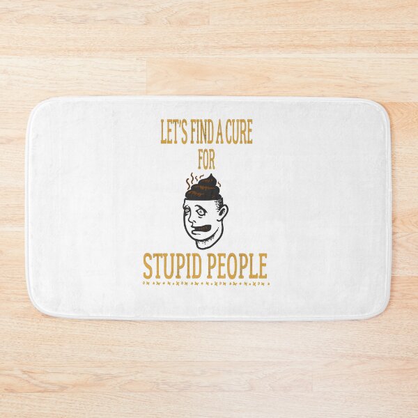 Item preview, Let's find a cure for stupid people designed and sold by YSNbr.
