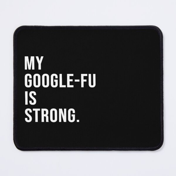 Item preview, My Google-fu is strong. designed and sold by Josh-X.