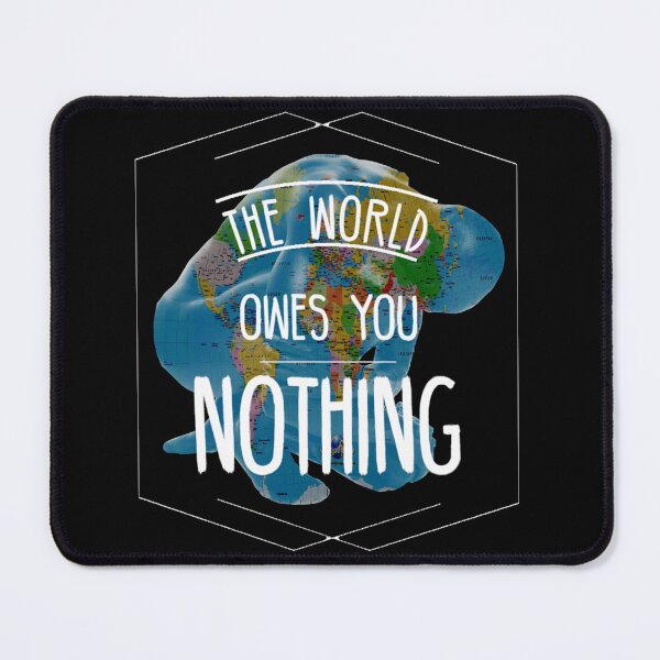 Item preview, The World Owes You Nothing designed and sold by diva-design.