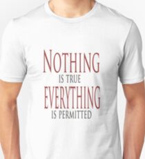 Nothing is true Unisex T-Shirt