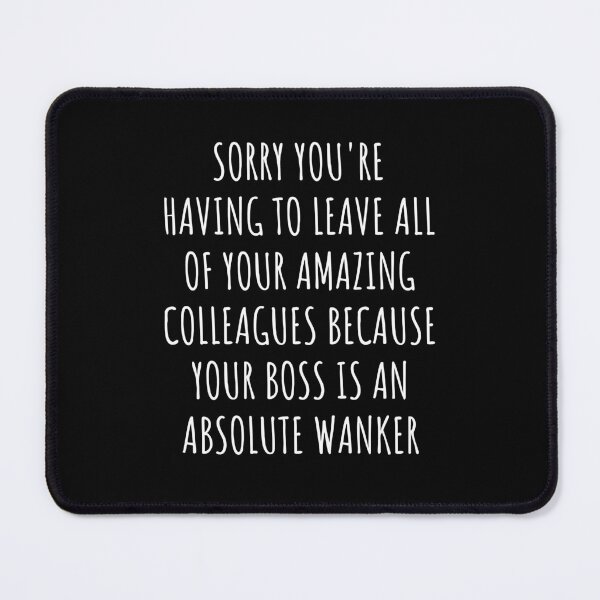 Item preview, Sorry you're having to leave your amazing colleagues because your boss is an absolute wanker: Perfect As Funny Going Away Gift For Coworkers. designed and sold by jelgavia.