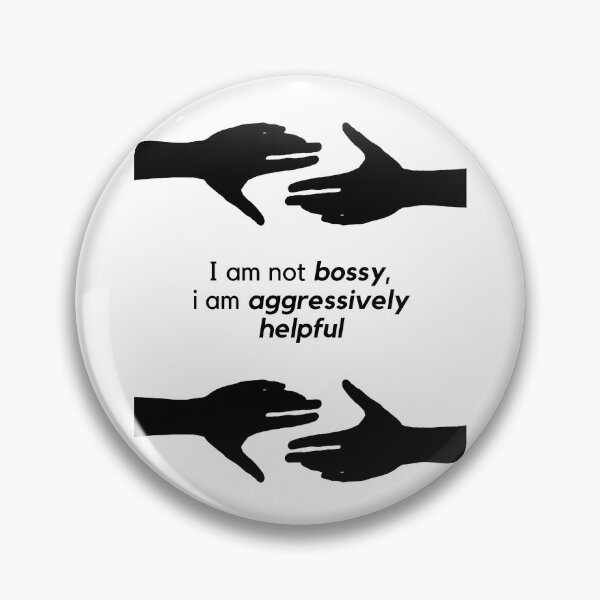 Item preview, I am not bossy, I am aggressively helpful designed and sold by orbsight.