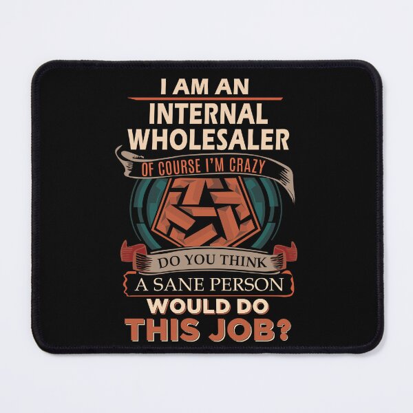 Item preview, Internal Wholesaler T Shirt - Sane Person Job Gift Item Tee designed and sold by stacyarmst.