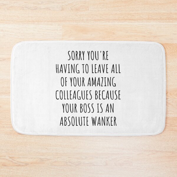 Item preview, Sorry you're having to leave your amazing colleagues because your boss is an absolute wanker: Perfect As Funny Going Away Gift For Coworkers. designed and sold by jelgavia.