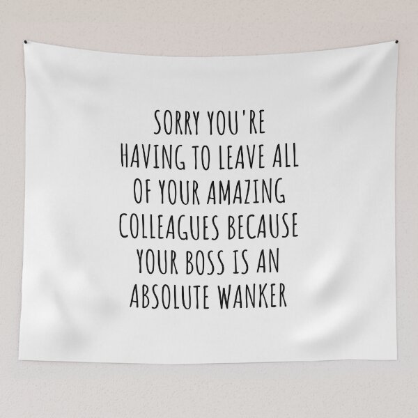 Item preview, Sorry you're having to leave your amazing colleagues because your boss is an absolute wanker: Perfect As Funny Going Away Gift For Coworkers. designed and sold by jelgavia.