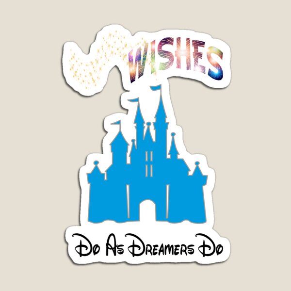 WDW Wishes " Do As Dreamers Do" Magnet