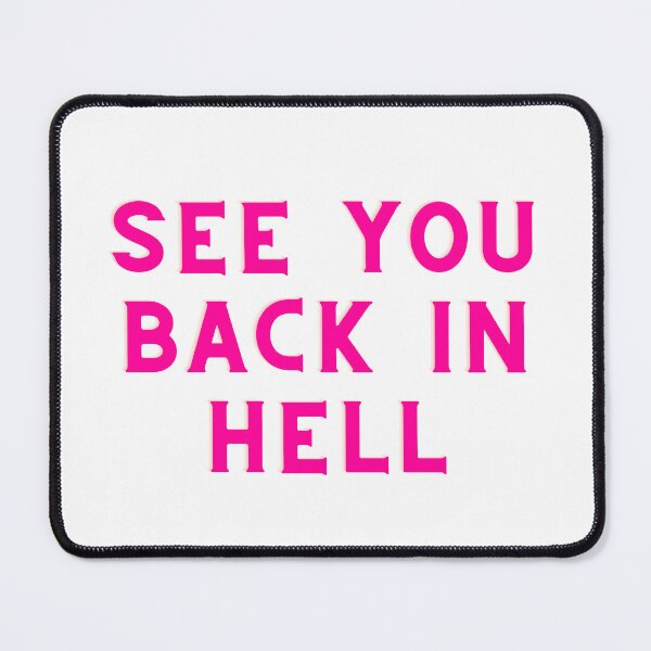 Item preview, SEE YOU BACK IN HELL designed and sold by AlfaEcho.
