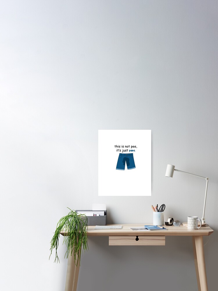 Pee Pants Art Prints for Sale