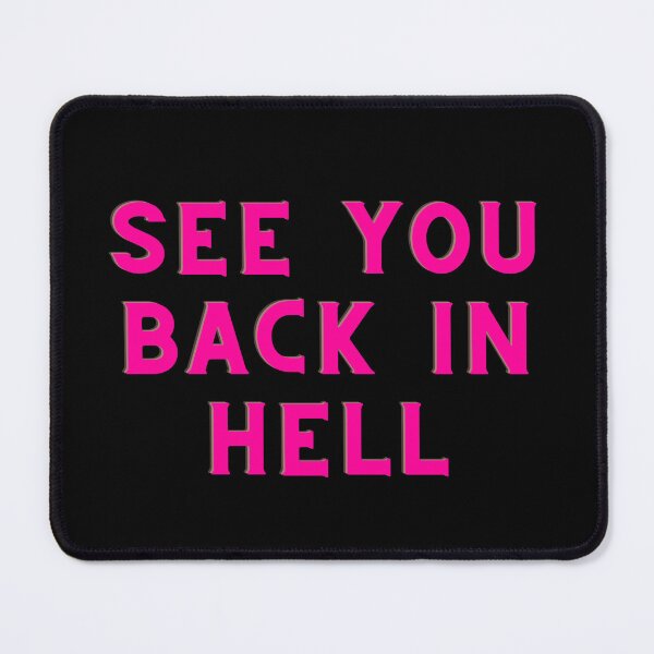 Item preview, SEE YOU BACK IN HELL designed and sold by AlfaEcho.