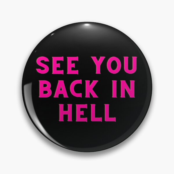 Item preview, SEE YOU BACK IN HELL designed and sold by AlfaEcho.