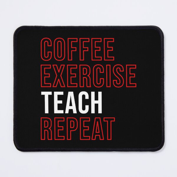 Item preview, Coffee Exercise Teach Coffee Exercise Teach Coffee Exercise Teach (on repeat) designed and sold by AllInCoffee.