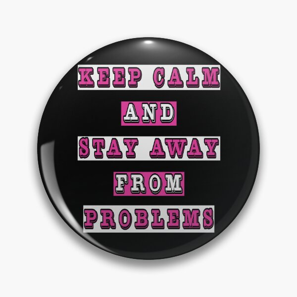 Item preview, Keep Calm And Stay Away From Problems designed and sold by Mr-true-design.