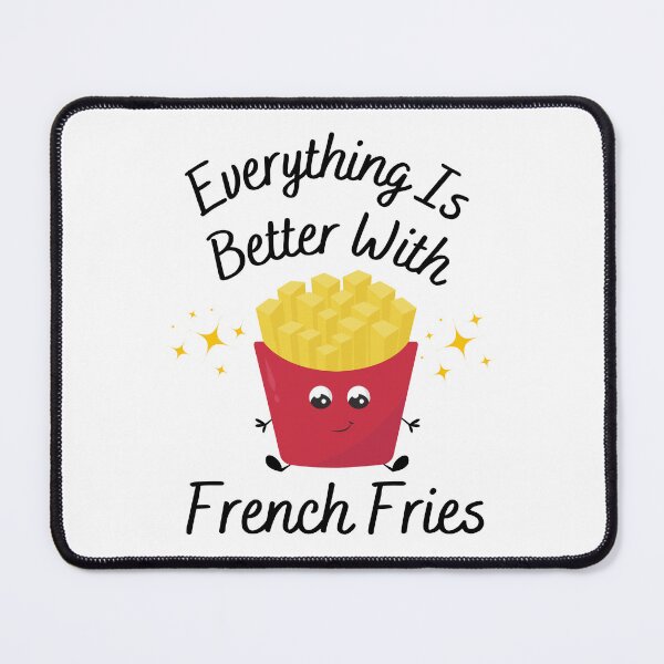 Item preview, Everything Is Better With French Fries designed and sold by Africrafts.