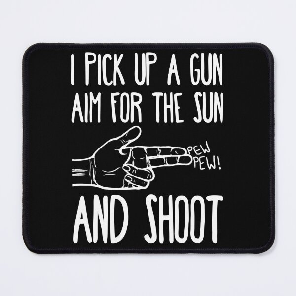 Item preview, I Pick Up a Gun Aim For The Sun And Shoot designed and sold by QlickDesign.