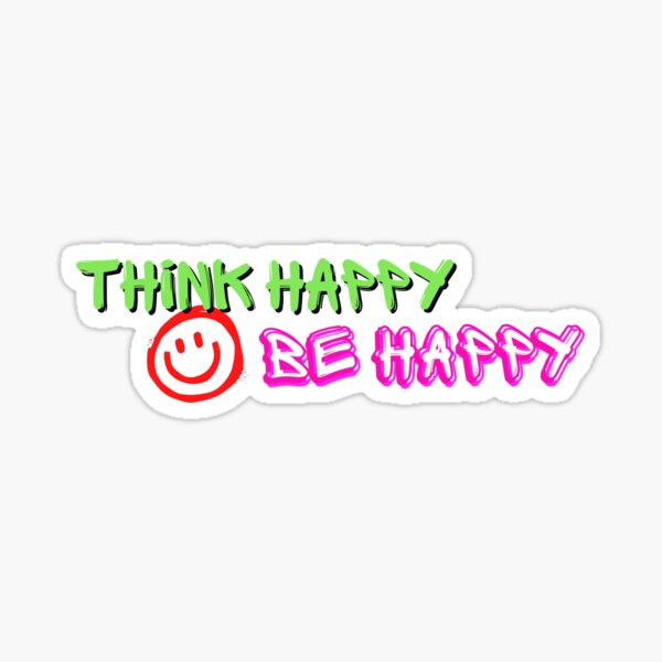 Think Happy Be Happy Sticker