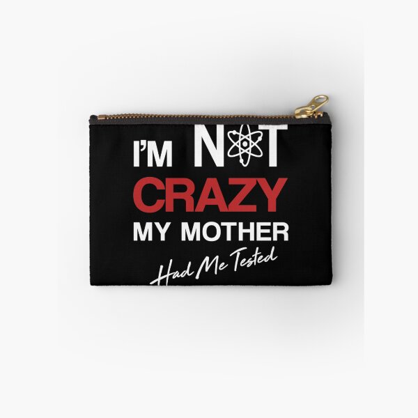 Item preview, I'm Not Crazy, My Mother Had Me Tested, Sheldon theory, big bang| Perfect Gift designed and sold by zellajoh.