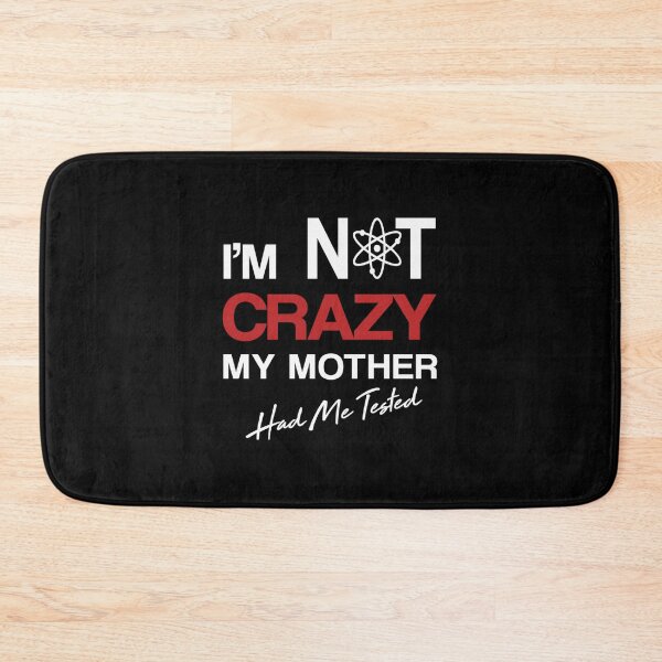 Item preview, I'm Not Crazy, My Mother Had Me Tested, Sheldon theory, big bang| Perfect Gift designed and sold by zellajoh.
