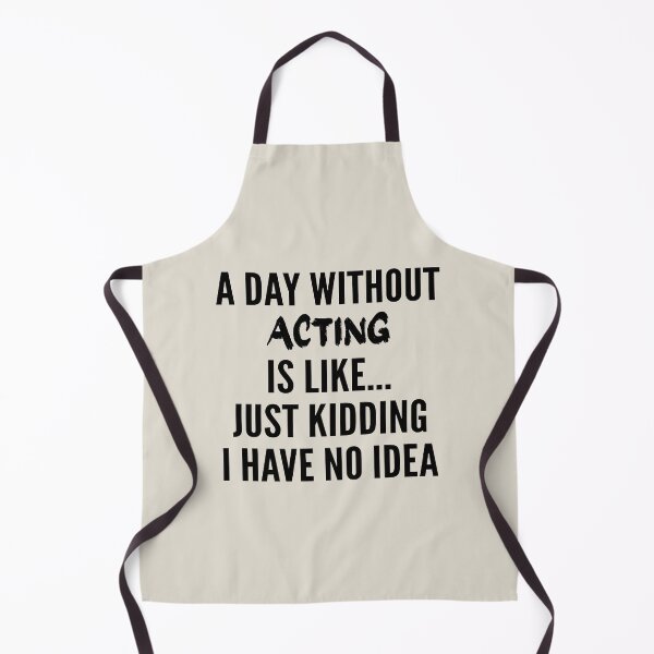 Item preview, A Day Without acting - Funny acting quote gift idea For Men and Women designed and sold by Mmmm3344.